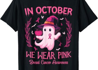 In October We Wear Pink Breast Cancer Awareness Women T-Shirt