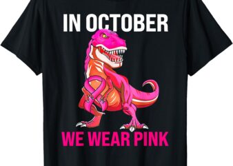 In October We Wear Pink Breast Cancer Trex Dino Kids Toddler T-Shirt