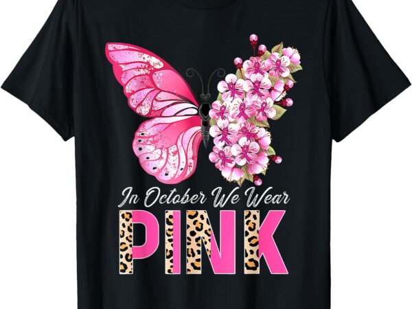 In october we wear pink butterfly breast cancer awareness t-shirt