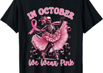 In October We Wear Pink Fun Skelton Breast Cancer Awareness T-Shirt