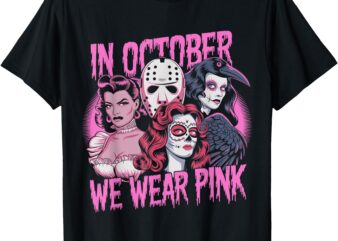 In October We Wear Pink Horror Breast Cancer Awareness T-Shirt