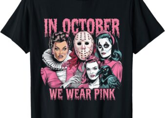 In October We Wear Pink Horror Breast Cancer Awareness T-Shirt