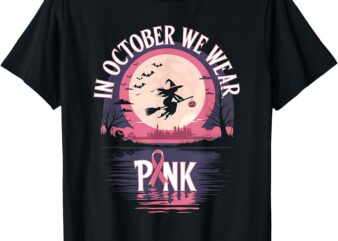 In October We Wear Pink Witch Breast Cancer Retro Halloween T-Shirt