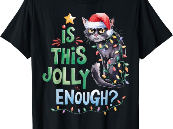 Is this jolly enough noel black cat merry christmas 2024 t-shirt