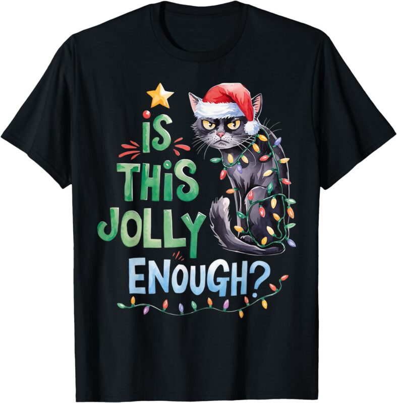 Is This Jolly Enough Noel Black Cat Merry Christmas 2024 T-Shirt