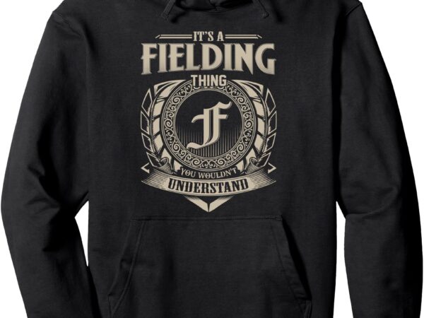 It’s a fielding thing you wouldn’t understand name vintage pullover hoodie t shirt design for sale