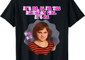 It’s me – I’m the birthday girl! T-Shirt