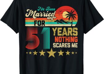 I’ve Been Married For 51 Years Nothing Scares Me Women Men T-Shirt