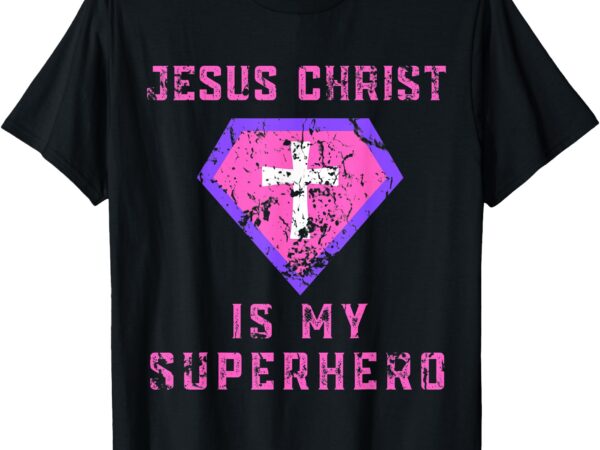 Jesus christ is my superhero jesus kids toddler girls 5t 4t t-shirt