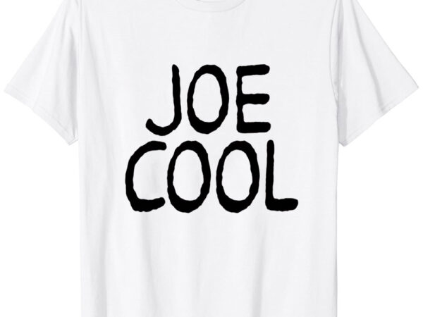 Joe cool shirt t-shirt