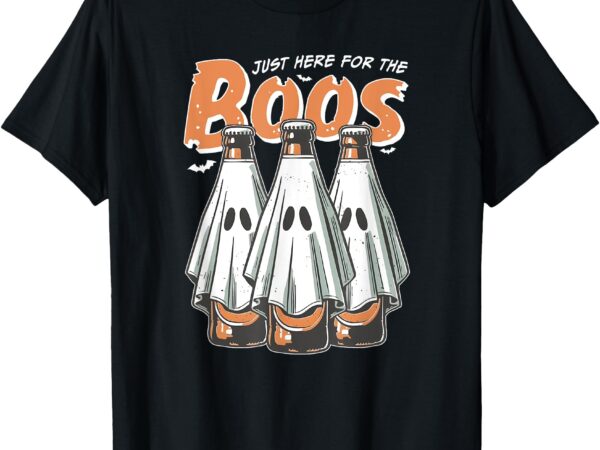 Just here for the boos, halloween booze ghost beer bottles t-shirtjust here for the boos, halloween booze ghost beer bottles t-shirt