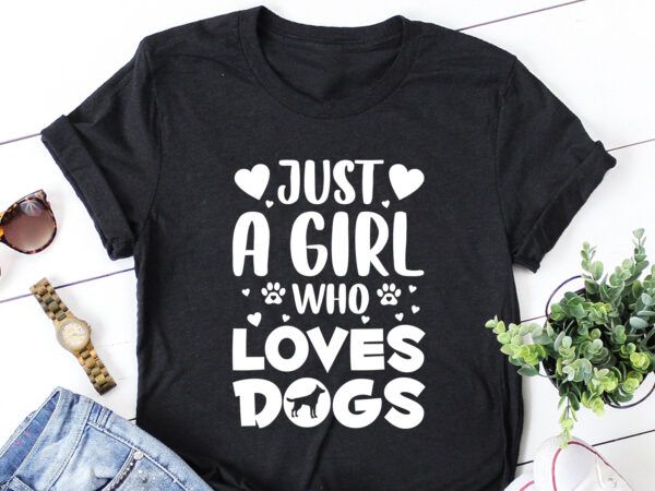 Just a girl who loves dog t-shirt design