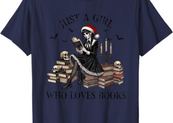 Just a Girl who loves books Halloween skeleton Christmas tee T-Shirt