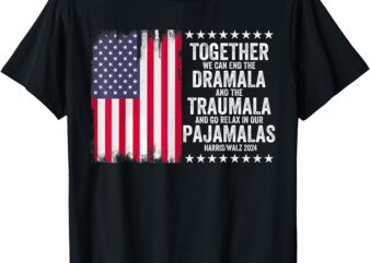 Kamala Harris Walz 2024 We Can End Dramala Traumala T-Shirt