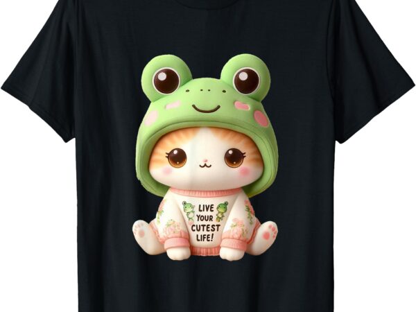 Kawaii frog cat_ live your sweetest life! t-shirt