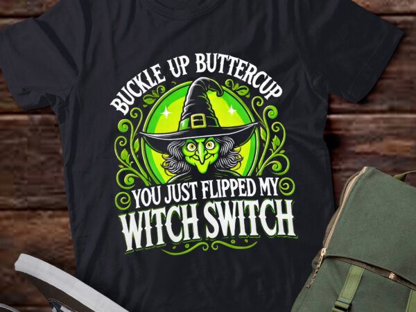 Lt468 buckle up buttercup you just flipped my witch switch t shirt vector graphic