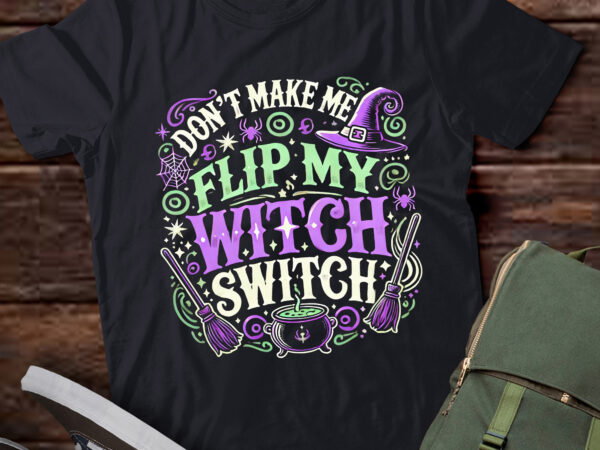 Lt472 don’t make me flip my witch switch halloween t shirt vector graphic