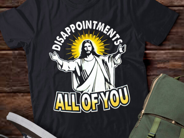 Lt506 disappointments sarcastic all of you christian t shirt vector graphic