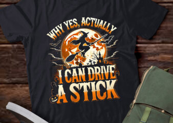 LT535 Yes Actually I Can Drive A Stick Witch Happy Halloween