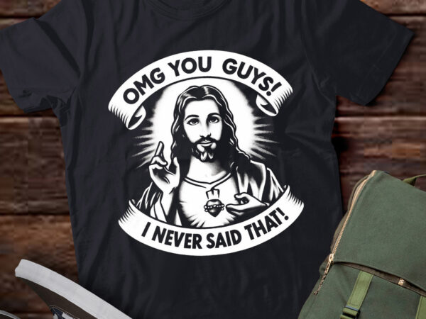 Lt569 funny quote omg you guys i never said that t shirt vector graphic