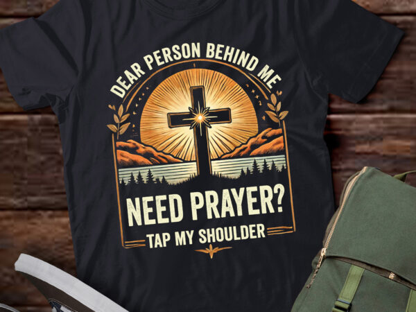 Lt573 dear person behind me need prayer tap my shoulder t shirt vector graphic