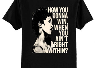 Lauryn Hill How You Gonna Win, When You Ain’t Right Within T-Shirt