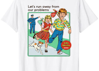 Let’s Run Away Classic T-Shirt