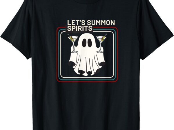 Let’s summon spirits t-shirt