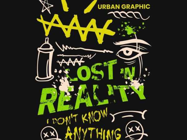 Lost in reality graffiti t-shirt design