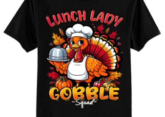 Lunch Lady Gobble Squad Thanksgiving Turkey Lunch Lady T-Shirt ltsp