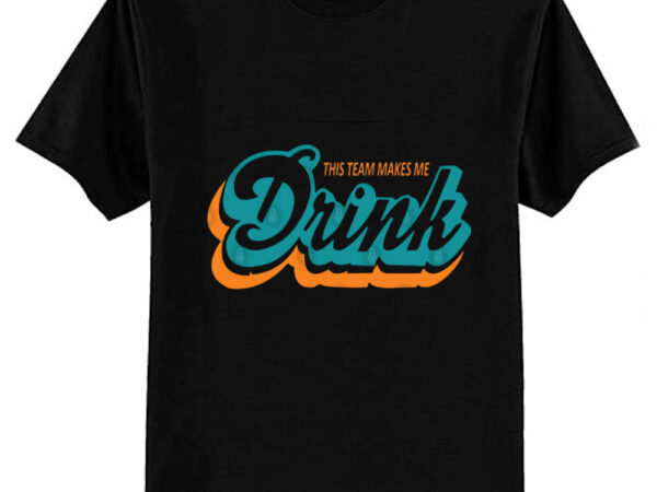 Miami makes me drink t-shirt