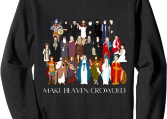 Make Heaven Crowded (Coptic Orthodox Collection) Sweatshirt