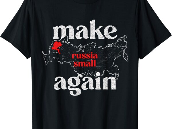 Make russia small again shirt make russia small again t-shirt