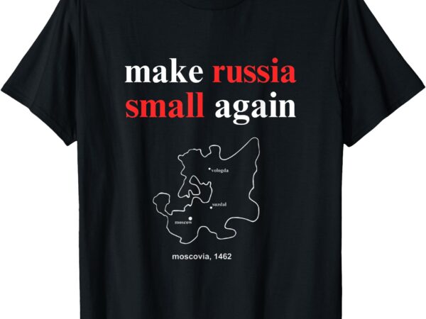 Make russia small again tee official make russia small again t-shirt