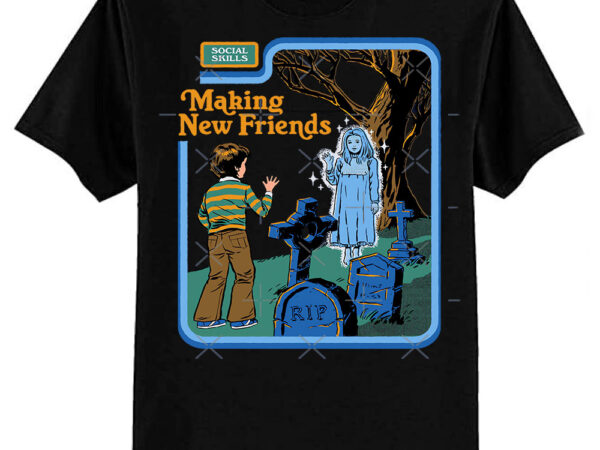 Making new friends classic t-shirt