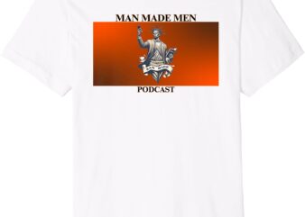 Man Made Men Podcast Premium T-Shirt