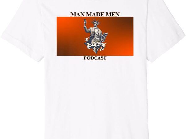 Man made men podcast premium t-shirt