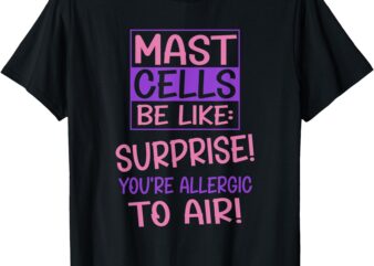 Mast Cell Activation Syndrome Awareness T-Shirt