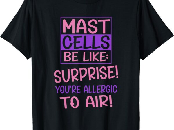 Mast cell activation syndrome awareness t-shirt