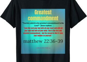 Matthew 22_ 36-39 Teacher What is the Greatest Commandment_ T-Shirt