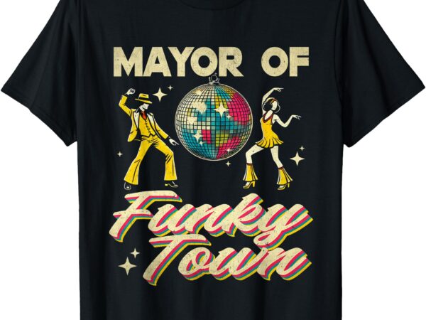 Mayor of funky town vintage disco 80s musician funny outfits t-shirt