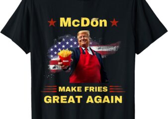 McDon 2024 Funny Donald Trump French Fry Cooking FriesFf T-Shirt