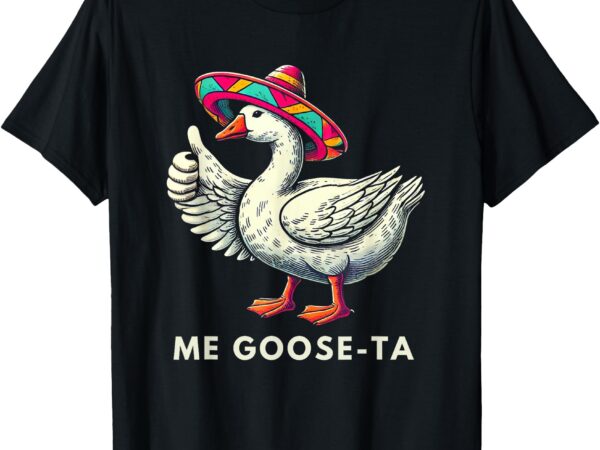 Me goose ta mexican funny spanish goose pun t-shirt