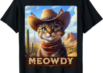 Meowdy, Cowboy_ A Furry Friend in the Wild West, cat T-Shirt