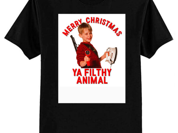 Merry christmas ya filthy animal classic t-shirt