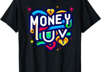 Money Luv T-Shirt