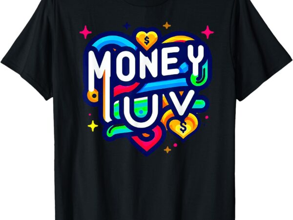 Money luv t-shirt