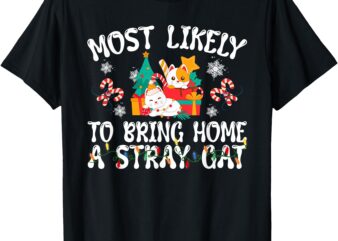 Most Likely To Bring Home A Stray Cat Matching Christmas T-Shirt