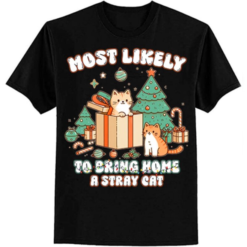 Most Likely To Bring Home A Stray Cat Matching Christmas T-Shirt ltsp