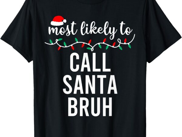 Most likely to christmas shirt matching family pajamas funny t-shirt